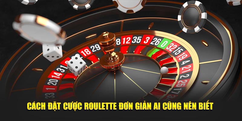 Cách chơi Roulette đơn giản ai cũng nên biết 