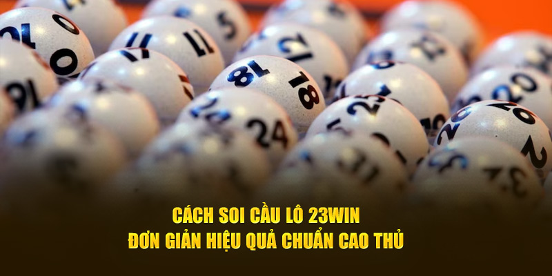 Cách Soi Cầu Lô 23Win