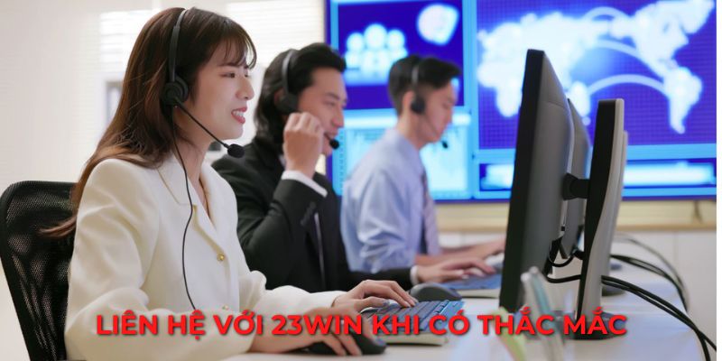 Nhiều phương thức để thành viên 23WIN liên hệ khi cần