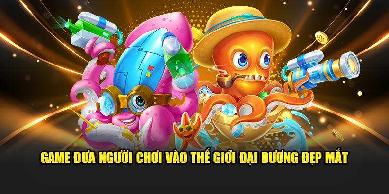 Game đưa người chơi vào thế giới đại dương đẹp mắt