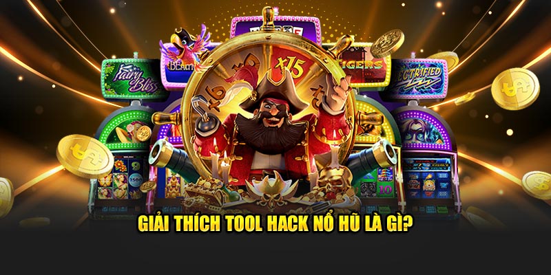 Tool hack nổ hũ là gì?