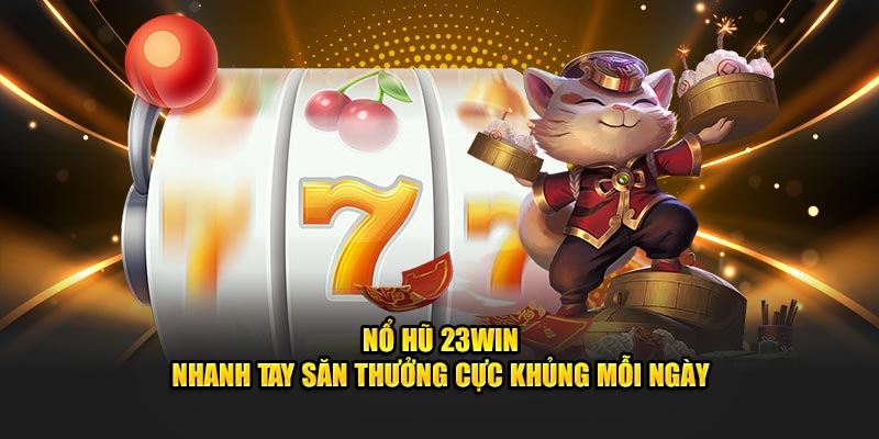 Nổ Hũ 23Win