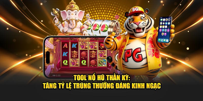 Tool Nổ Hũ Thần Kỳ